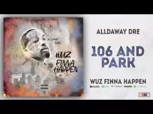 Alldaway Dre - 106 And Park